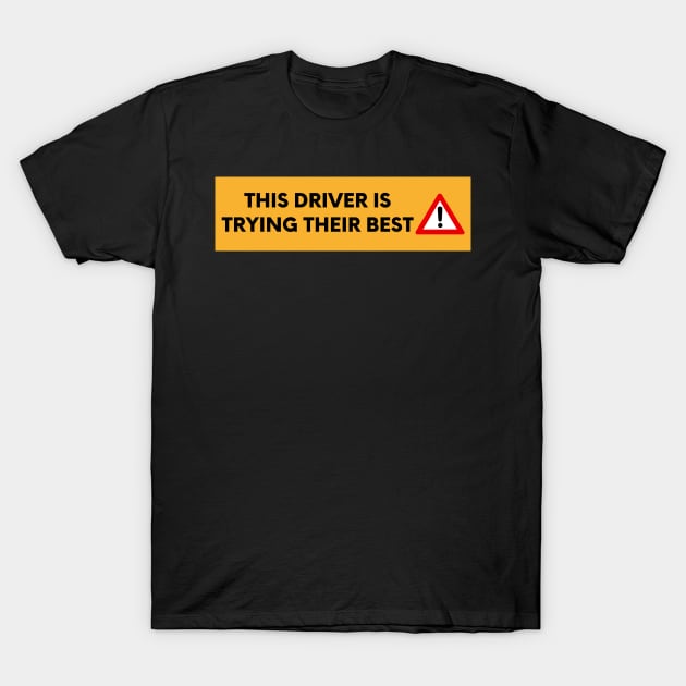 This Driver is Doing Their Best, Funny Car Bumper T-Shirt by yass-art